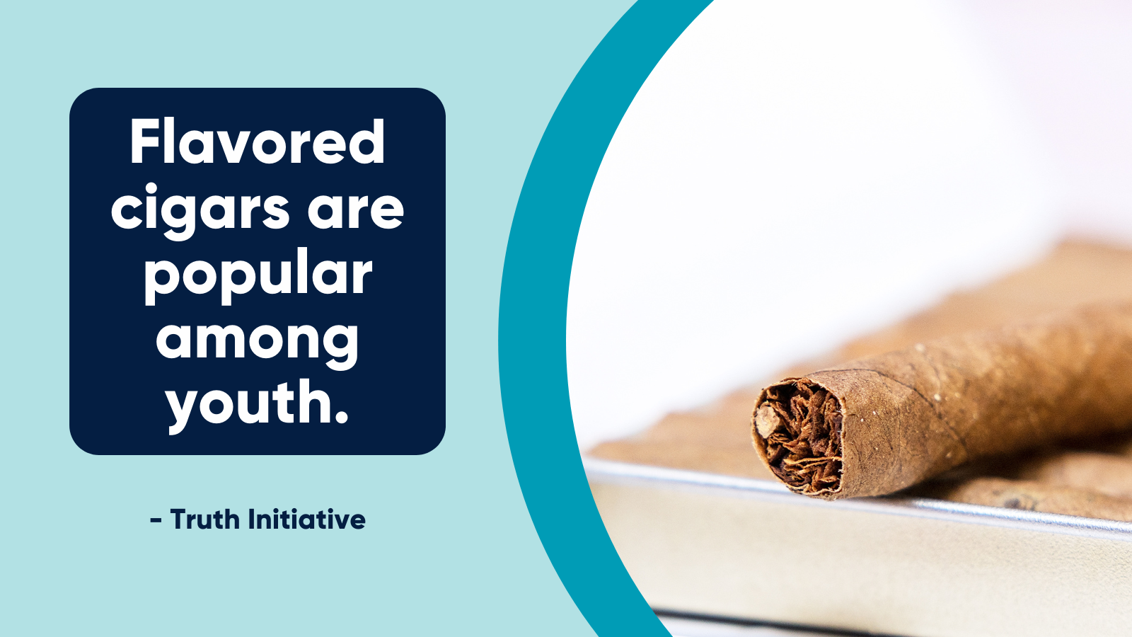 "Flavored cigars are popular among youth." Truth Initiative